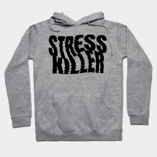 Stress Killer Hoodie